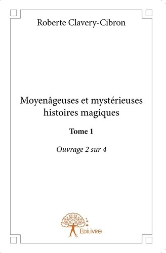 Clavery-cibron_Roberte-Moyen_geuses_et_myst_rieuses_histoires_magiques_-_Tome_1._Partie_2-9782332881861_0
