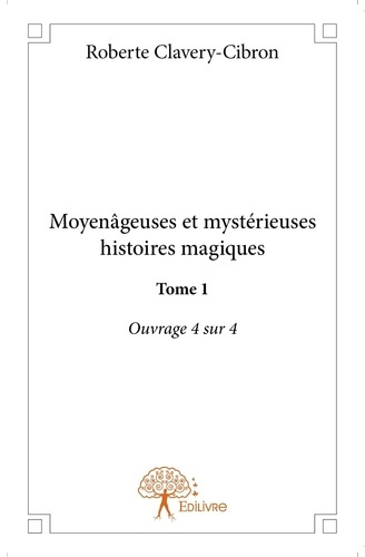 Clavery-cibron_Roberte-Moyen_geuses_et_myst_rieuses_histoires_magiques_-_Tome_1._Partie_4-9782332881809_0