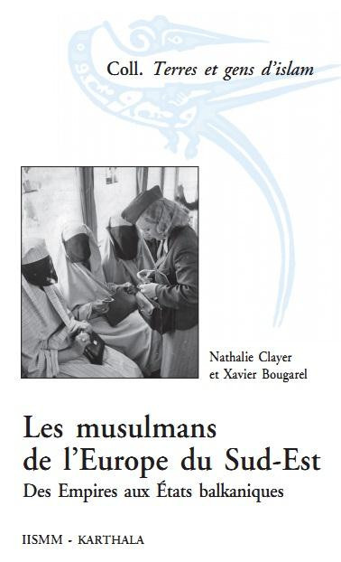Clayer_Nathalie_Bougarel_Xavier-Les_musulmans_de_l_Europe_du_Sud-Est._Des_Empires_aux_Etats_balkaniques-9782811109059_0