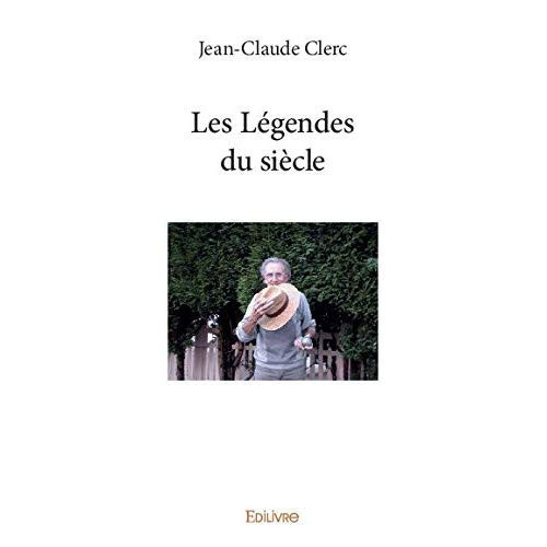 Clerc_Jean-claude-Les_L_gendes_du_si_cle-9782414372546_0