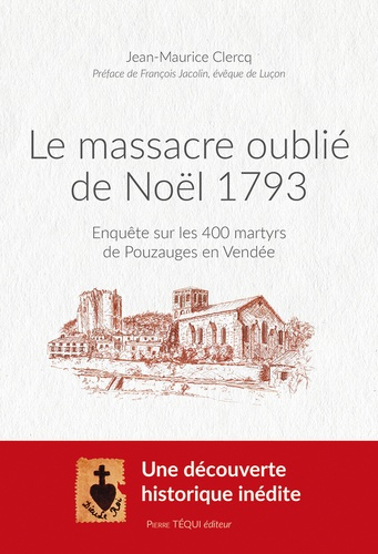 Clercq_Jean-Maurice_Jacolin_Fran_ois-Le_massacre_oubli_de_No_l_1793._Enqu_te_sur_les_400_martyrs_de_Pouzauges-9782740327227_0