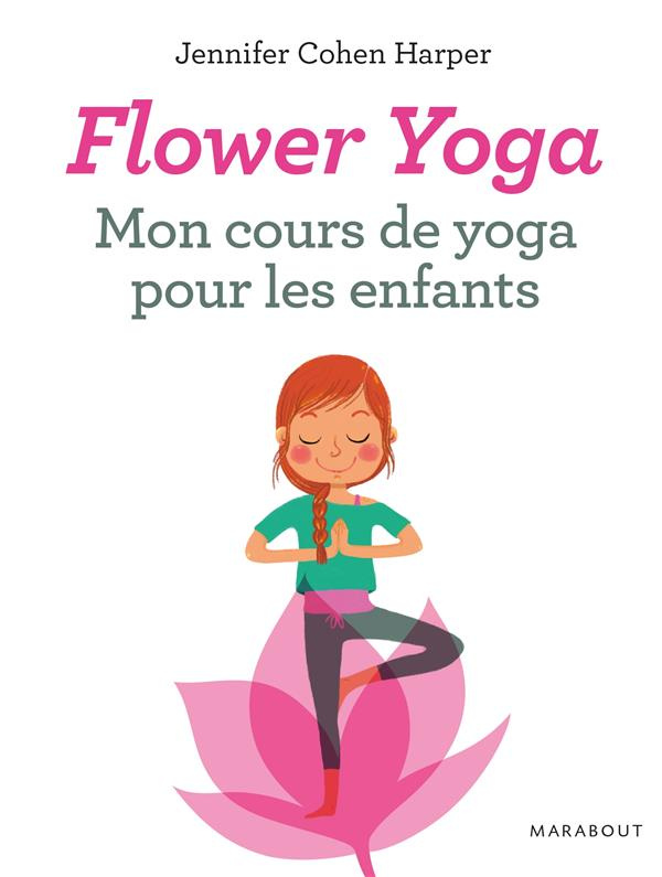 Cohen_Harper_Jennifer-Flower_Yoga_mon_cours_de_yoga_pour_les_enfants-9782501101172_0