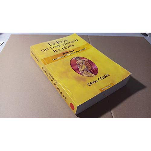 Cojan_Olivier-Le_pays_o_vont_mourir_les_r_ves_Tome_1_Dernieres_nouvelles_du_monde._1898-1914-9782368031209_0