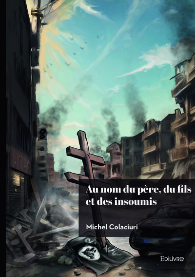 Colaciuri_Michel-Au_nom_du_p_re_du_fils_et_des_insoumis-9782414633159_0