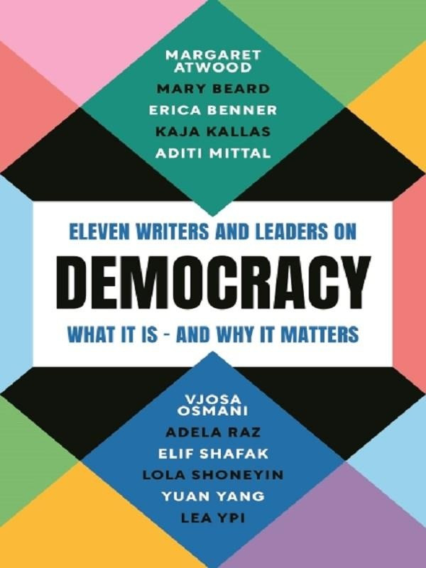 Collectif-Democracy_Eleven_writers_and_leaders_on_what_it_is_and_why_it_matters-9781805223719_0
