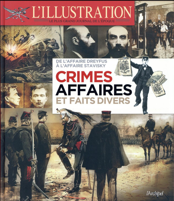 Collectif-L_Illustration_-_Crimes_affaires_et_faits_divers_De_l_affaire_Dreyfus_l_affaire_Stavisky-9782809823097_0