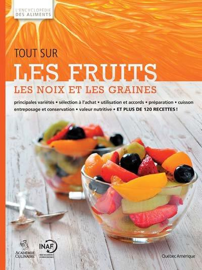 Collectif-Tout_sur_les_fruits_les_noix_et_les_graines_Principales_vari_t_s_s_lection_l_achat_utilisation-9782764411766_0