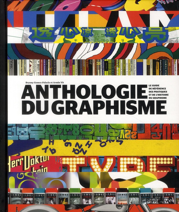 Collectif_Gomez-Palacio_Bryony_Vit_Armin-Anthologie_du_graphisme_Le_guide_de_r_f_rence_des_pratiques_et_de_l_histoire_du_graphisme-9782350172057_0