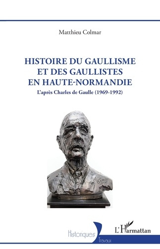Colmar_Matthieu-Histoire_du_gaullisme_et_des_gaullistes_en_Haute-Normandie._L_apr_s_Charles_de_Gaulle_1969-1992_-9782336553764_0