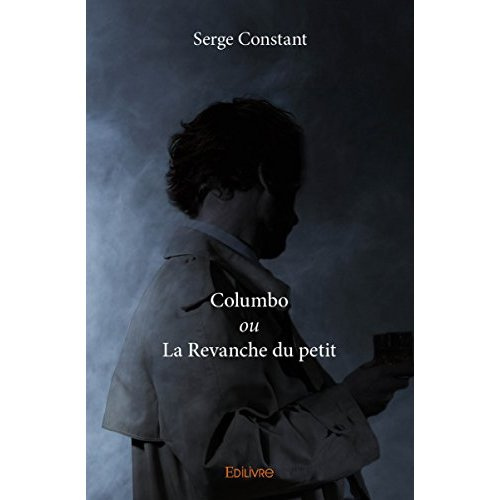 Constant_Serge-Columbo_ou_la_revanche_du_petit-9782414017416_0