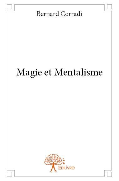 Corradi_Bernard-Magie_et_Mentalisme-9782332704986_0