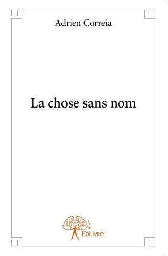 Correia_Adrien-La_chose_sans_nom-9782332723451_0