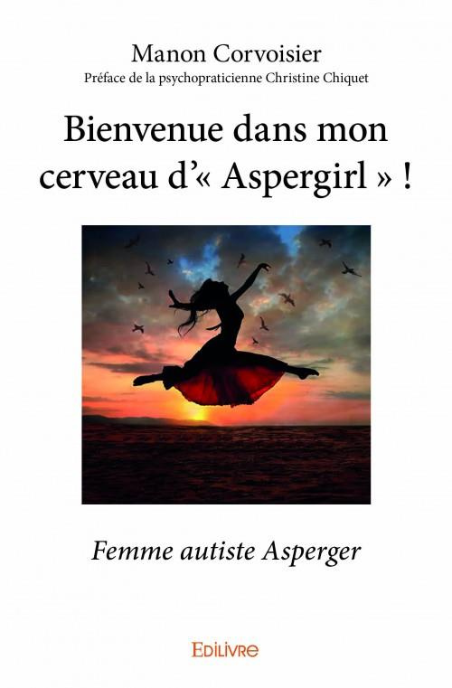Corvoisier_Manon_Chiquet_Christine-Bienvenue_dans_mon_cerveau_d_Aspergirl_Femme_autiste_Asperger-9782334034883_0