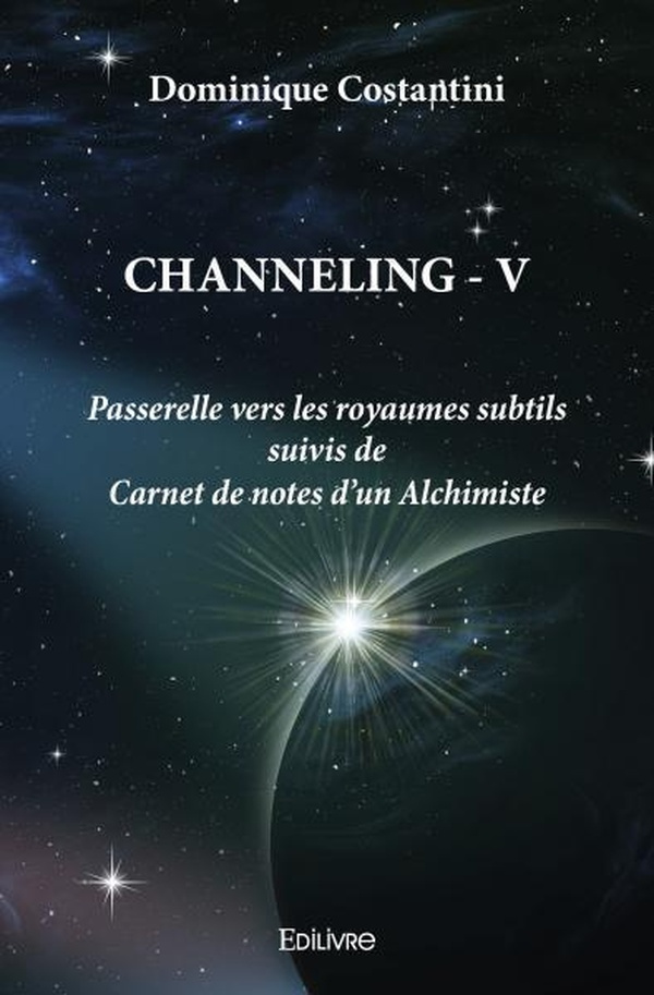Costantini_Dominique-Channeling._Tome_5_Passerelle_vers_les_royaumes_subtils_suivis_de_Carnet_de_notes_d_un_alchimiste-9782414623143_0