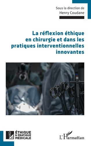 Coudane_Henry-La_r_flexion_thique_en_chirurgie_et_dans_les_pratiques_interventionnelles_innovantes-9782336527406_0