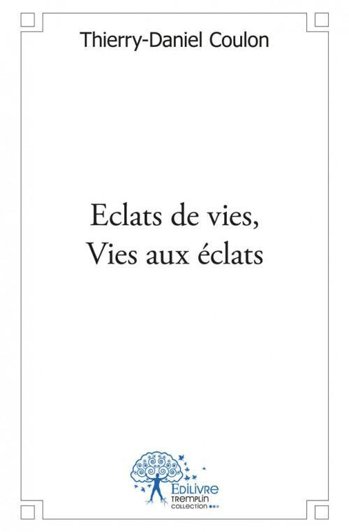Coulon-Roussat_Thierry-Eclats_de_vies_Vies_aux_clats-9782332521828_0
