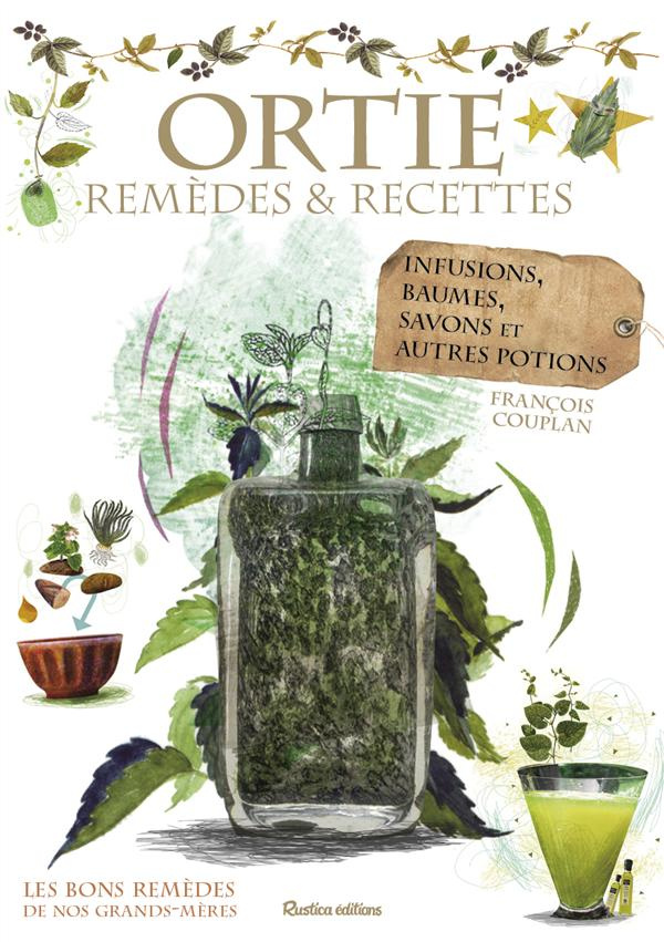 Couplan_Fran_ois-Ortie_rem_des_et_recettes._Infusions_baumes_savons_et_autres_potions-9782815305747_0