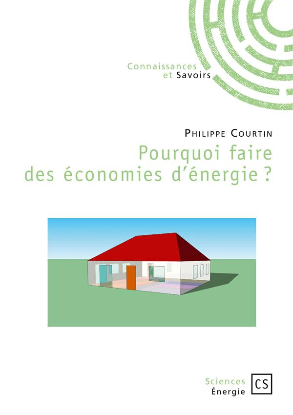 Courtin_Philippe-Pourquoi_faire_des_conomies_d_nergie_-9782753903197_0