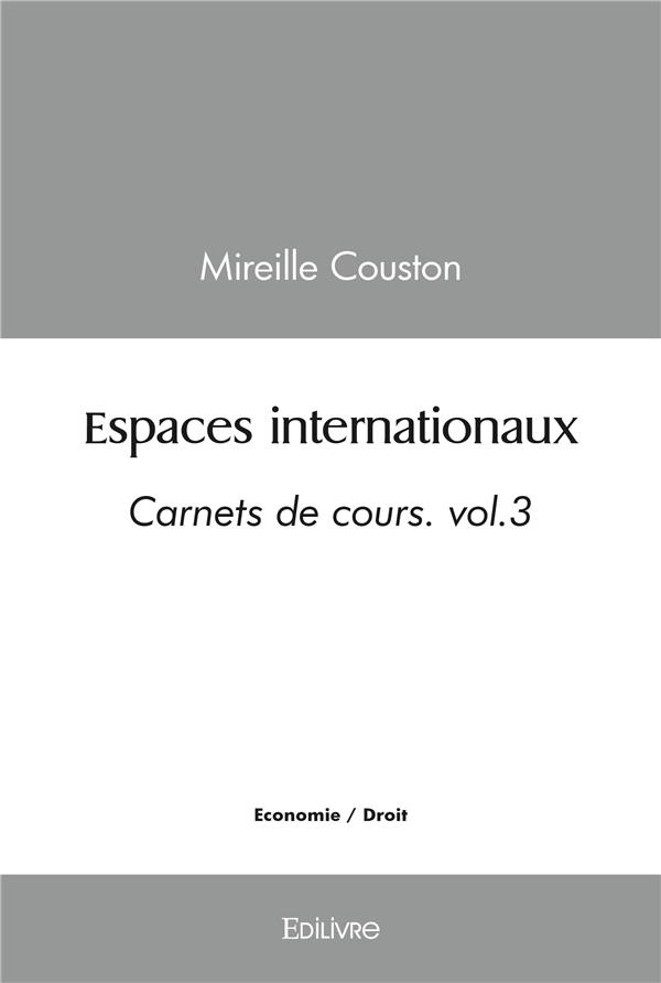 Couston_Mireille-Carnets_de_cours._Volume_3_Espaces_internationaux-9782414479436_0