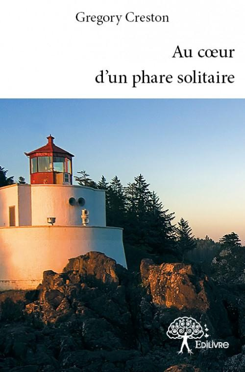 Creston_Gr_gory-Au_coeur_d_un_phare_solitaire-9782332781635_0
