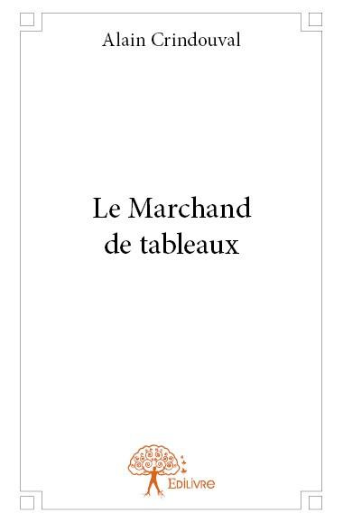 Crindouval_Alain-Le_Marchand_de_tableaux-9782332780706_0
