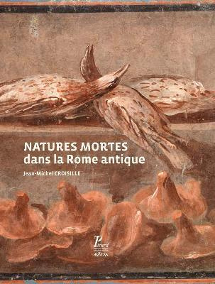 Croisille_Jean-Michel-Natures_mortes_dans_la_Rome_antique-9782708409842_0