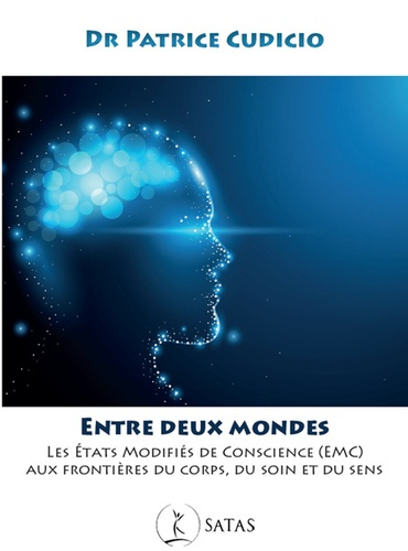 Cudicio_Patrice-Entre_deux_Mondes_-_Les_tats_modifi_s_de_conscience_EMC_aux_fronti_res_du_corps_du_soin_et_du_se-9782872933105_0