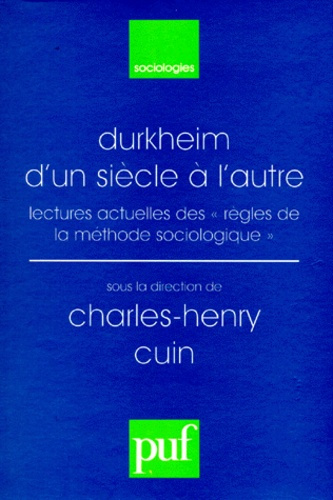 Cuin_Charles-Henry-Durkheim_d_un_si_cle_l_autre._Lectures_actuelles_des_R_gles_de_la_m_thode_sociologique_-9782130480785_0