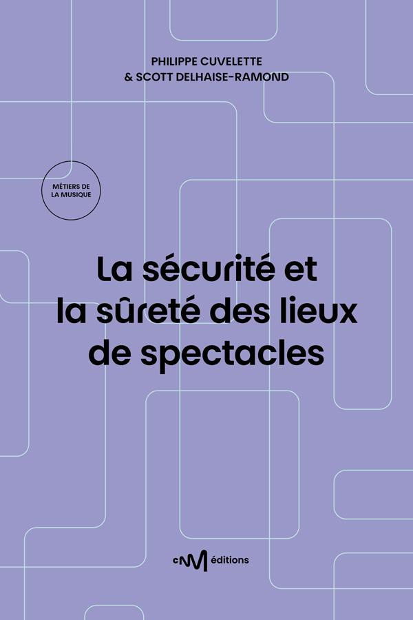 Cuvelette_Philippe_Delhaise-Ramond_Scott-La_s_curit_et_la_s_ret_des_lieux_de_spectacles._Recueil_des_textes_de_r_f_rence_pour_les_exploitan-9782367480534_0
