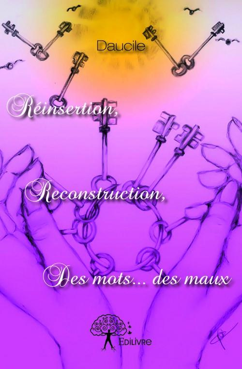 DAUCILE-R_insertion_reconstruction_des_mots..._Des_maux-9782332917072_0