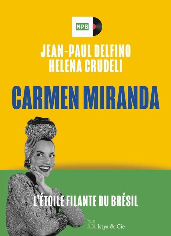 DELFINO_CRUDELI-CARMEN_MIRANDA_-_L_ETOILE_FILANTE_DU_BRESIL-9782889443130_0