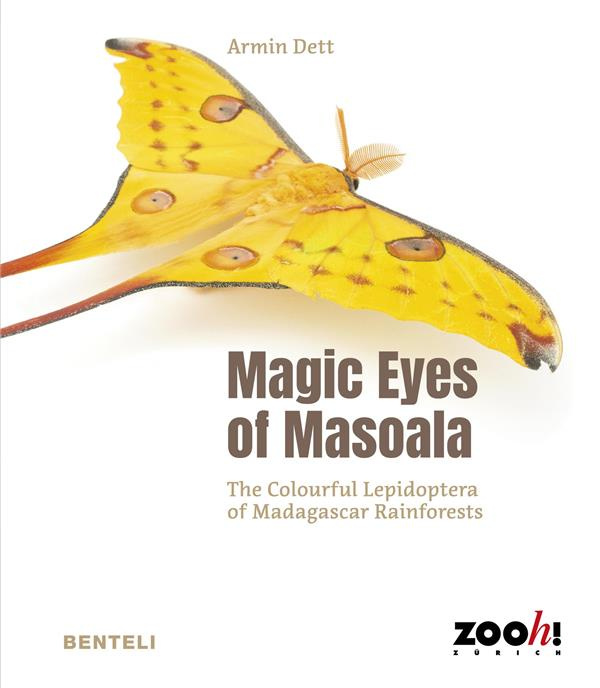 DETT_ARMIN-MAGIC_EYES_OF_MASOALA_-_THE_COLOURFUL_LEPIDOPTERA_OF_MADAGASCAR_RAINFORESTS-9783716518762_0