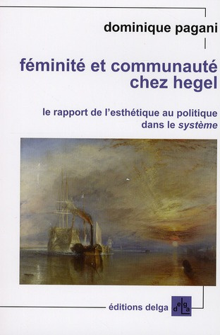 DOMINIQUE_PAGANI-FEMINITE_ET_COMMUNAUTE_CHEZ_HEGEL._LE_RAPPORT_DE_L_ESTHETIQUE_AU_POLITIQUE_DANS_LE_SYSTEME.-9782915854244_0