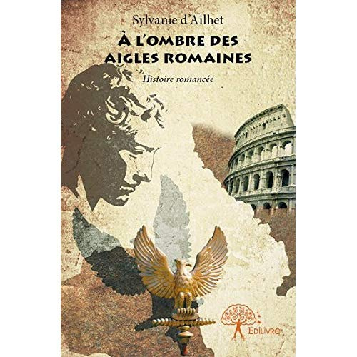 D_ailhet_Sylvanie-_l_ombre_des_Aigles_Romaines._Histoire_romanc_e-9782332748676_0