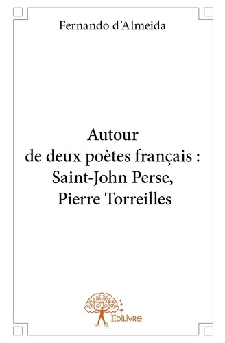 D_almeida_Fernando-Autour_de_deux_po_tes_fran_ais_Saint-John_Perse_Pierre_Torreilles-9782332700698_0