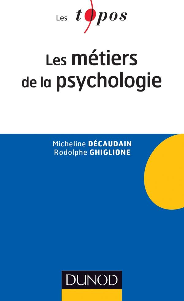 D_caudain_Micheline_Ghiglione_Rodolphe-Les_m_tiers_de_la_psychologie-9782100592524_0