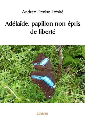 D_sir_Andr_e_Denise-Ad_la_de_papillon_non_pris_de_libert_-9782414595754_0