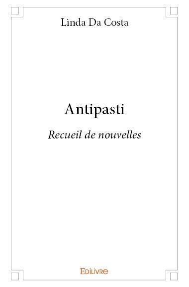 Da_Costa_linda-Antipasti._Recueil_de_nouvelles-9782334013246_0