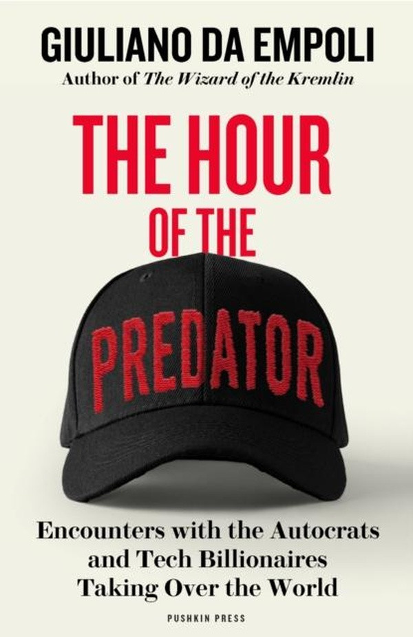 Da_Empoli_Giuliano-The_Hour_of_the_Predator_Encounters_with_the_Autocrats_and_Tech_Billionaires_Taking_Over-9781805680161_0
