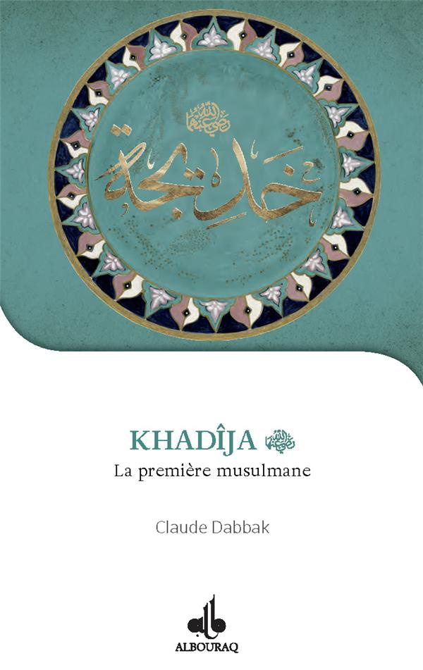 Dabbak_Claude-Khad_ja._La_premi_re_musulmane-9791022509473_0