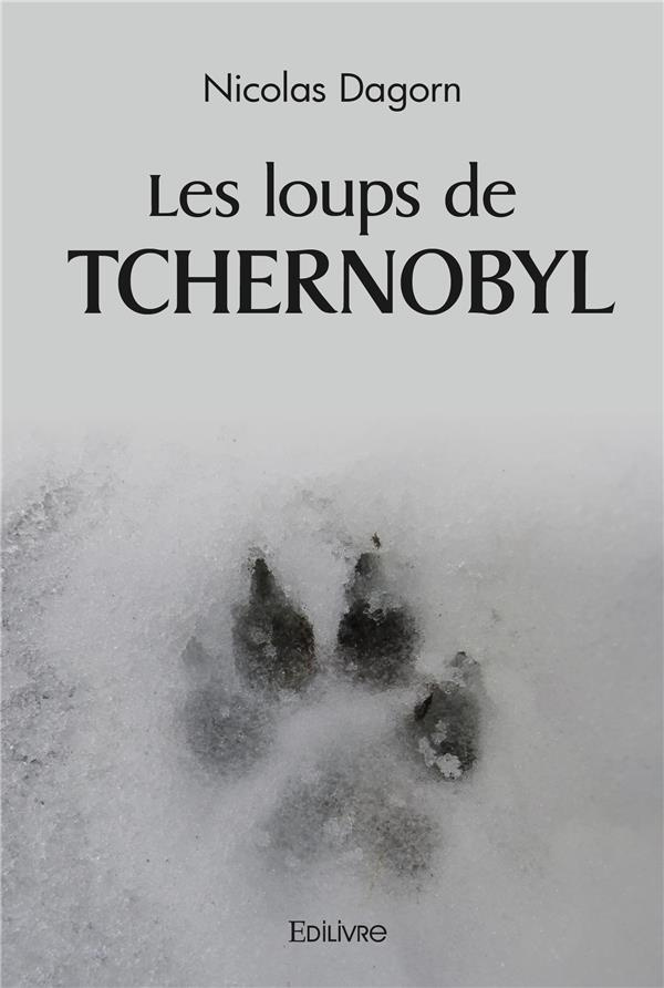 Dagorn_Nicolas-Les_loups_de_Tchernobyl-9782414479320_0