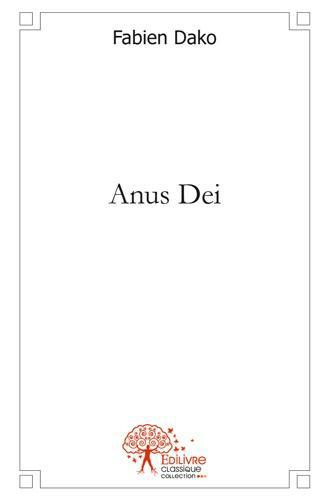Dako_Fabien-Anus_Dei._ou_Histoire_des_tout_petits_proph_tes-9782332465504_0