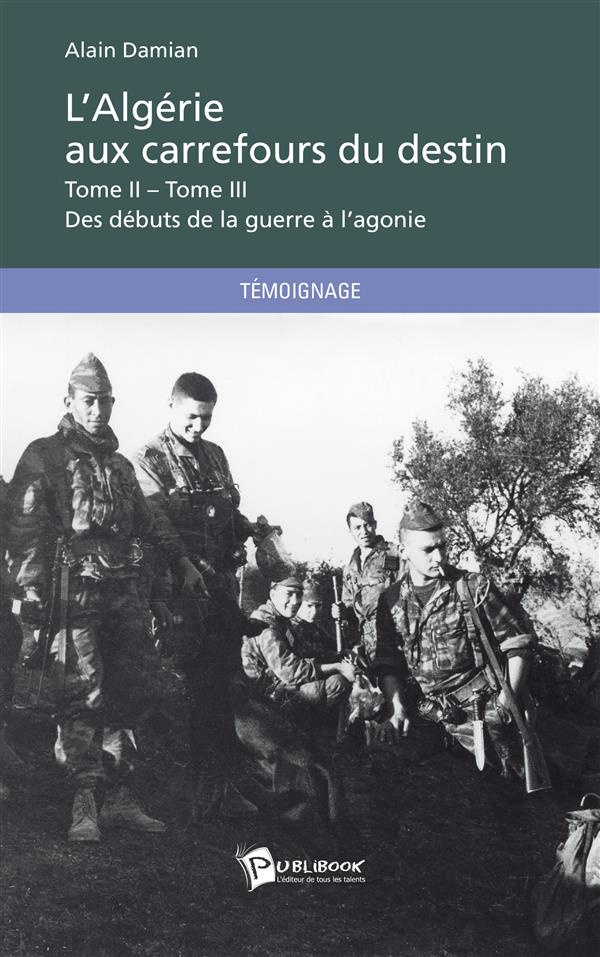 Damian_Alain-L_Alg_rie_aux_carrefours_du_destin._Tome_2_et_Tome_3_Des_d_buts_de_la_guerre_l_agonie-9782342039405_0