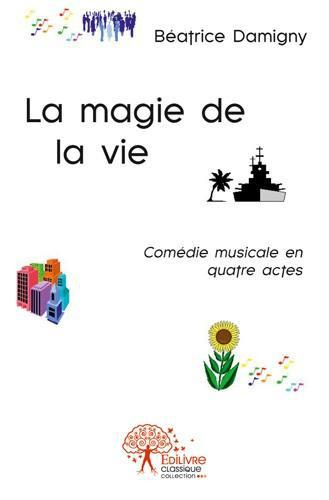 Damigny_Beatrice-La_magie_de_la_vie._Com_die_musicale_en_quatre_actes-9782332535481_0