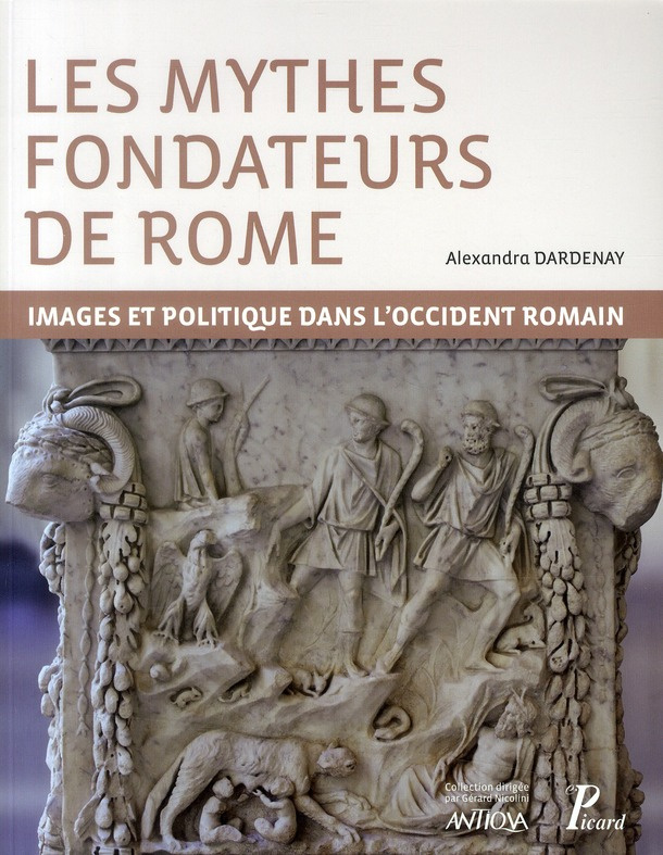 Dardenay_Alexandra-Les_mythes_fondateurs_de_Rome._Images_et_politique_dans_l_Occident_romain-9782708408661_0