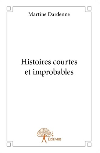 Dardenne_Martine-Histoires_courtes_et_improbables-9782332892874_0