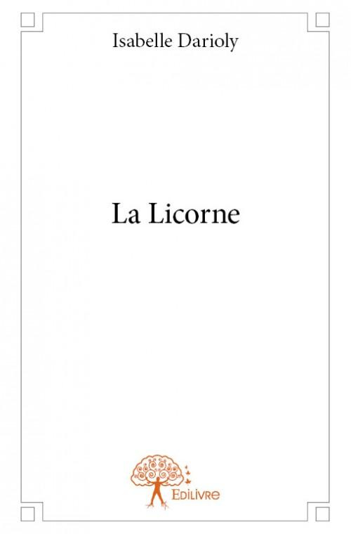 Darioly_Isabelle-La_Licorne-9782332784193_0