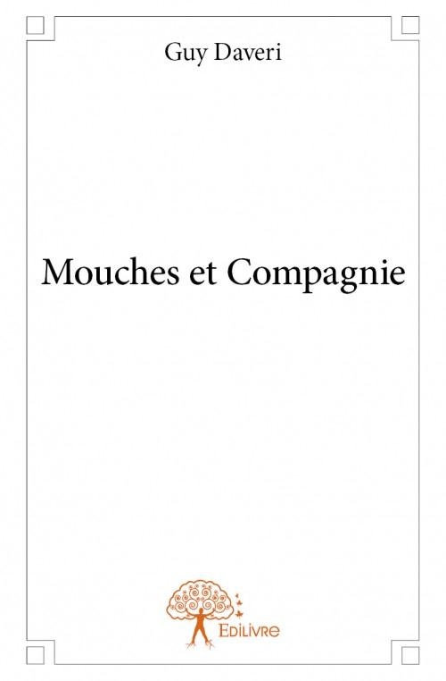 Daveri_Guy-Mouches_et_Compagnie-9782332870902_0