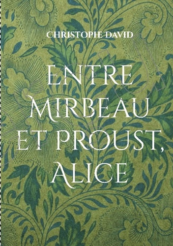 David_Christophe-Entre_mirbeau_et_proust_alice-9782322602179_0