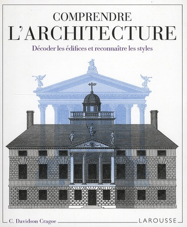 Davidson_Cragoe_C.-Comprendre_l_architecture_D_coder_les_difices_et_reconna_tre_les_styles-9782035854025_0